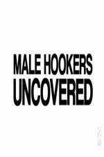 Watch Male Hookers Uncovered Megashare