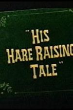 Watch His Hare Raising Tale Megashare