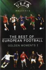 Watch The Best of European Football - Golden Moments 1 Megashare