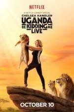 Watch Chelsea Handler Uganda Be Kidding Me Live Megashare