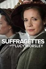 Watch Suffragettes with Lucy Worsley Megashare