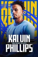 Watch Kalvin Phillips: The Road to City Megashare