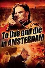 Watch To Live and Die in Amsterdam Megashare