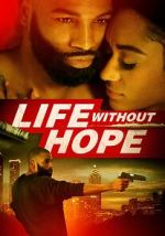 Watch Life Without Hope Megashare