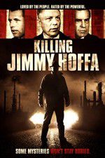 Watch Killing Jimmy Hoffa Megashare