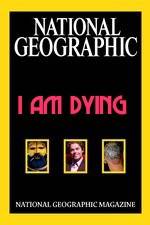 Watch National Geographic I Am Dying Megashare
