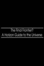 Watch The Final Frontier? A Horizon Guide to the Universe Megashare