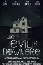Watch The Evil of Nowhere: A Paranormal Documentary Megashare