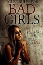 Watch House Rules for Bad Girls Megashare