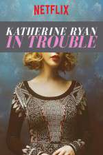 Watch Katherine Ryan in Trouble Megashare