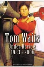 Watch Tom Waits - Under Review: 1983-2006 Megashare