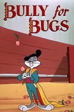 Watch Bully for Bugs (Short 1953) Online Megashare
