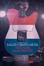 Watch Eagles of Death Metal: Nos Amis (Our Friends Megashare