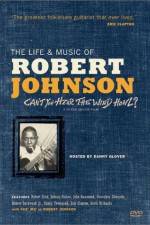 Watch Can't You Hear the Wind Howl The Life & Music of Robert Johnson Megashare