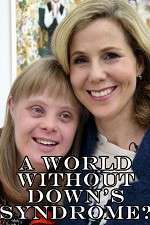 Watch A World Without Down\'s Syndrome? Megashare