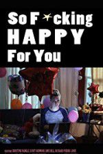 Watch So F***ing Happy for You Megashare