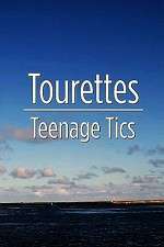 Watch Tourettes: Teenage Tics Megashare
