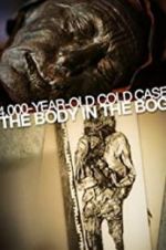 Watch 4,000-Year-Old Cold Case: The Body in the Bog Megashare