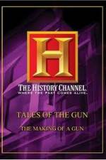Watch History Channel: Tales Of The Gun - The Making of a Gun Megashare