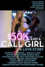 Watch $50K and a Call Girl: A Love Story Megashare