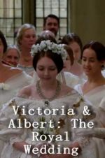 Watch Victoria & Albert: The Royal Wedding Megashare
