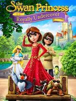 Watch The Swan Princess: Royally Undercover Megashare