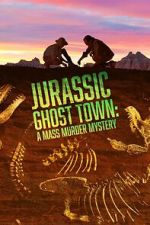 Watch Jurassic Ghost Town: A Mass Murder Mystery (TV Special 2023) Megashare