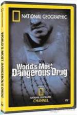 Watch National Geographic The World's Most Dangerous Drug Megashare