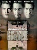 Watch On the Border Online Megashare