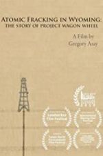 Watch Atomic Fracking in Wyoming: The Story of Project Wagon Wheel Megashare