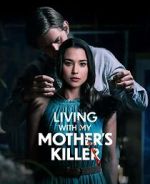 Watch Living with My Mother's Killer Online Megashare