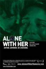 Watch Alone with Her Megashare