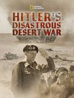 Watch Hitler\'s Disastrous Desert War (Short 2021) Megashare