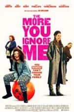 Watch The More You Ignore Me Megashare