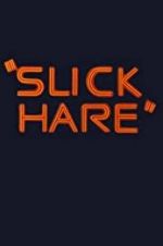 Watch Slick Hare Megashare