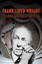 Watch Frank Lloyd Wright: The Man Who Built America Megashare