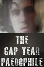 Watch The Gap Year Paedophile Megashare