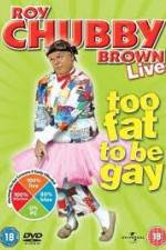 Watch Roy Chubby Brown Too Fat To Be Gay Megashare