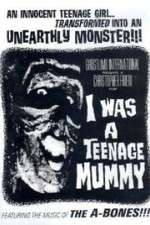 Watch I Was a Teenage Mummy Megashare