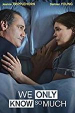 Watch We Only Know So Much Online Megashare