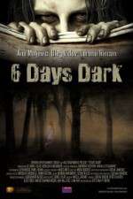 Watch 6 Days Dark Megashare