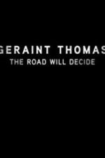 Watch Geraint Thomas: The Road Will Decide Megashare