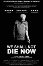 Watch We Shall Not Die Now Megashare