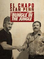 Watch El Chapo & Sean Penn: Bungle in the Jungle Online Megashare