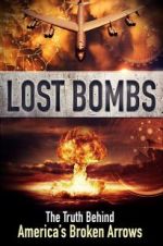 Watch Lost Bombs: The True Story of America\'s Broken Arrows Megashare