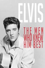 Watch Elvis: The Men Who Knew Him Best Megashare