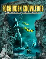 Watch Forbidden Knowledge: Legends of Atlantis Exposed Megashare