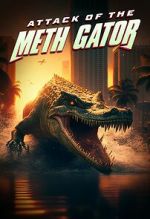 Watch Attack of the Meth Gator Megashare