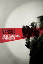 Watch Versus: The Life and Films of Ken Loach Megashare