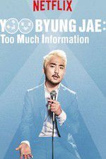 Watch Yoo Byungjae Too Much Information Megashare
